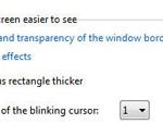 Increase the Thickness of Blinking Cursor in Windows Make things on the screen easier to see.